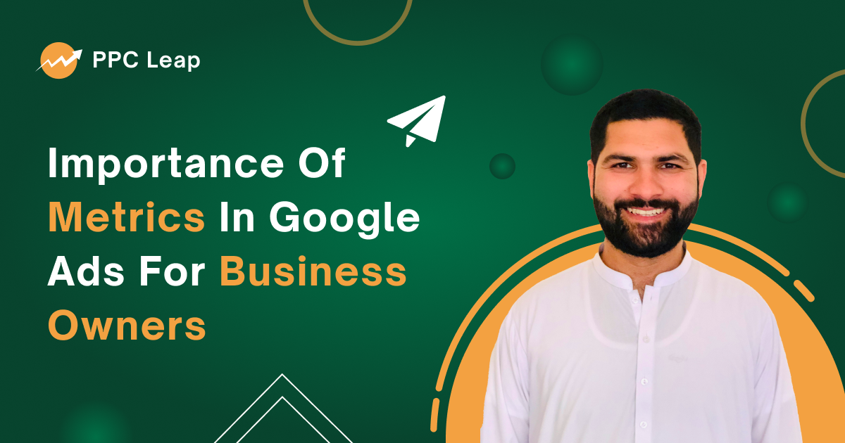 Importance of metrics in Google Ads for business owners